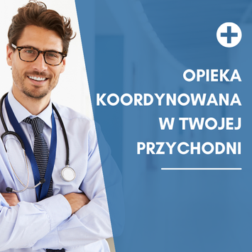 opieka koordynowana w twojej przychodni